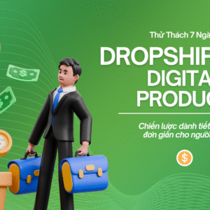 Thử Thách Dropshipping Sản Phẩm Kỹ Thuật Số