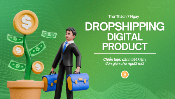 Thử Thách Dropshipping Sản Phẩm Kỹ Thuật Số